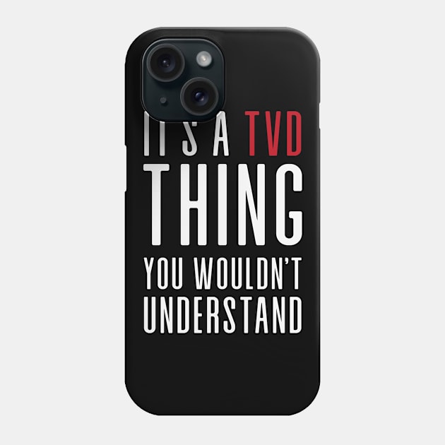 It's a TVD thing Phone Case by We Love Gifts