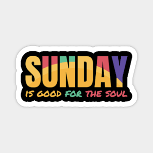 Sunday is good for the soul Magnet