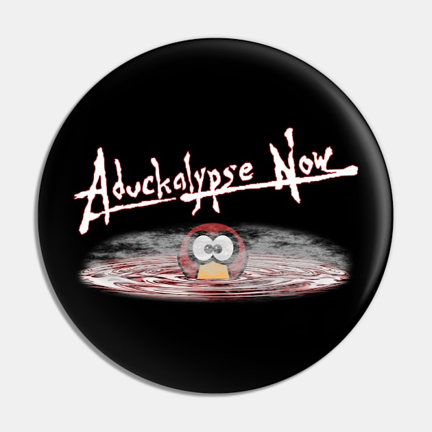 Aduckalypse Now Pin by Sifs Store