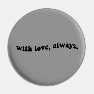 With Love Always Pin