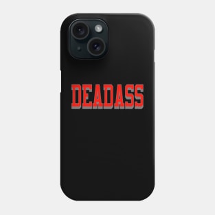 Deadass Phone Case