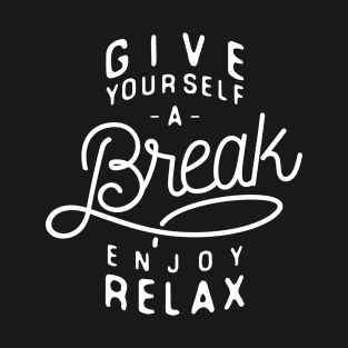 Give yourself a break T-Shirt