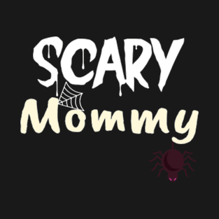 scary mommy T-Shirt