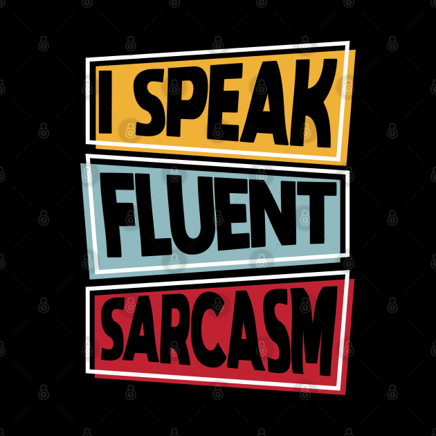 I Speak Fluent Sarcasm funny vintage by A Comic Wizard