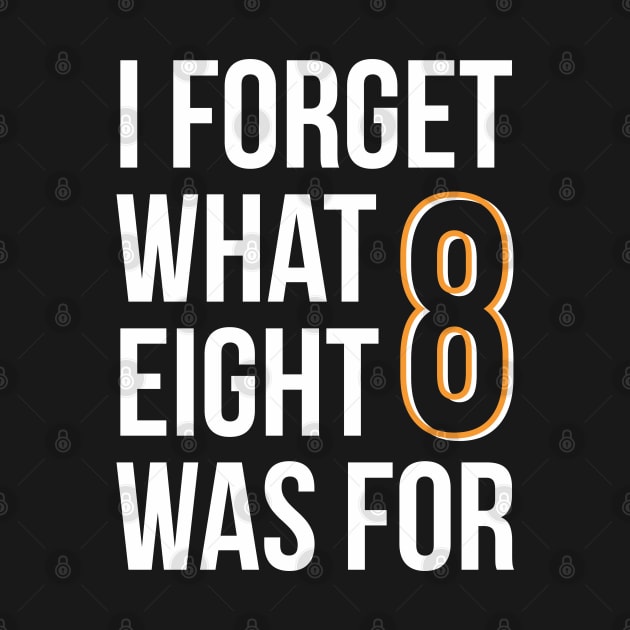 I Forget What Eight Was For by ST4RGAZER