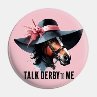 Talk Derby To Me Funny Horse Racing Pin