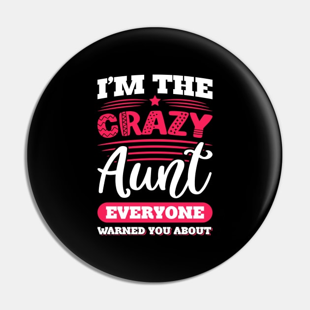 I'm The Crazy Aunt Everyone Warned You About Pin by teevisionshop