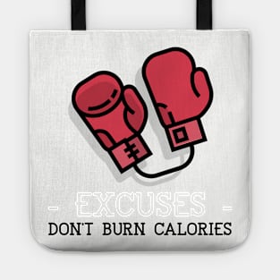 Excuses Don't Burn Calories! Tote