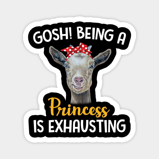 Goat Gosh Being A Princess Is Exhausting Magnet by Manonee