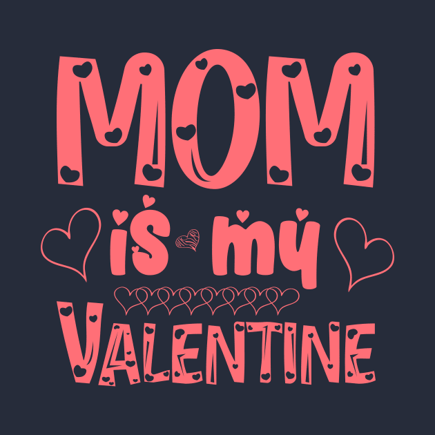 mom is my valentine t-shirt by T-shirt art