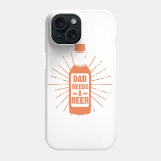 Dad Needs A Beer Design Phone Case