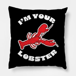 I'm your Lobster design Pillow