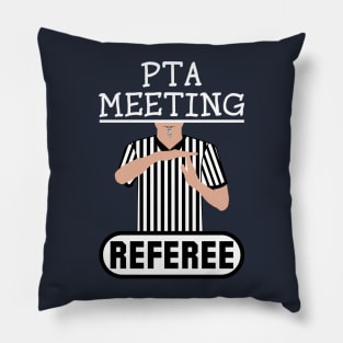 PTA Meeting Referee Time Out Parent Teacher Association Funny Pillow