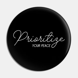 Prioritize your peace Minimalist Design Pin