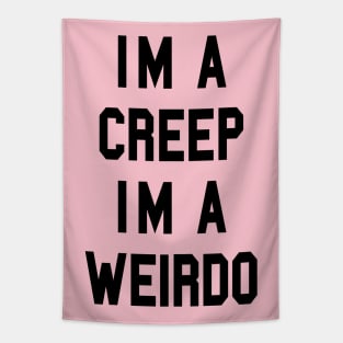 I’m a CREEP I’m a WEIRDO Tapestry