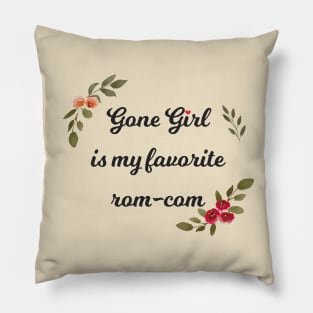 gone girl is my favorite rom-com Pillow