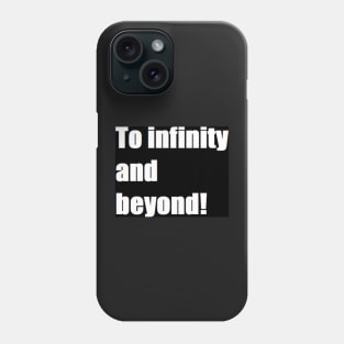 to infinity and beyond Phone Case