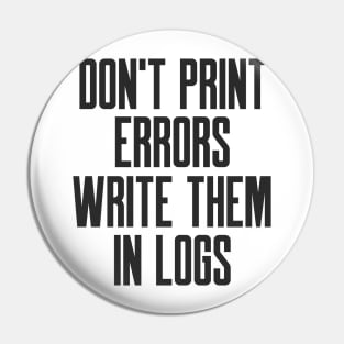 Secure Coding Don't Print Errors Write Them in Logs Pin