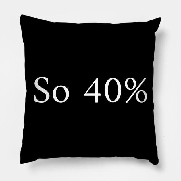 So 40% Pillow by Charaf Eddine