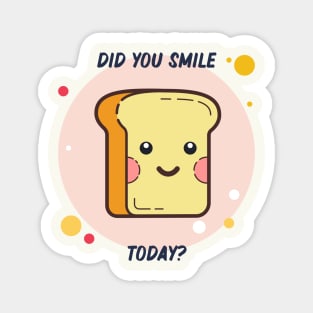 Did you smile today? Magnet