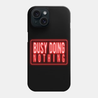 Busy doing nothing Phone Case