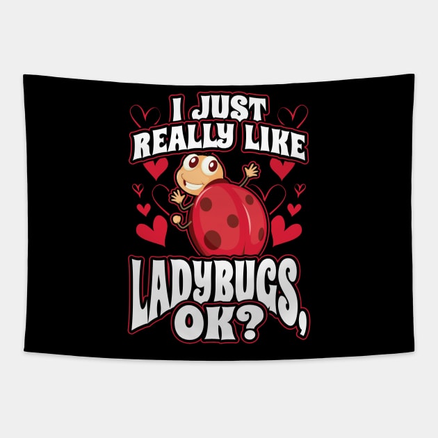 I Just Really Like Ladybugs OK Tapestry by aneisha