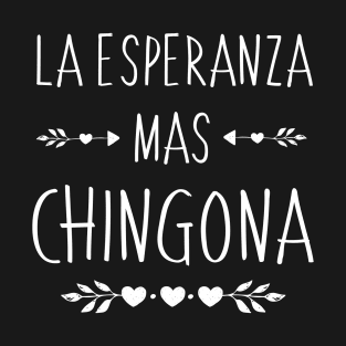 Spanish First Name Design - Esperanza Mas Chingona T-Shirt