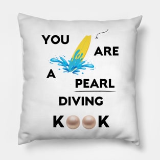 You Seem Like A Pearl Diver Pillow