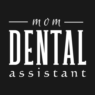 Mom Dental Assistant T-Shirt