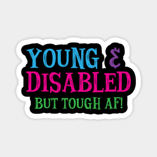 Young & Disabled Awareness Tough AF Hidden Disability Magnet