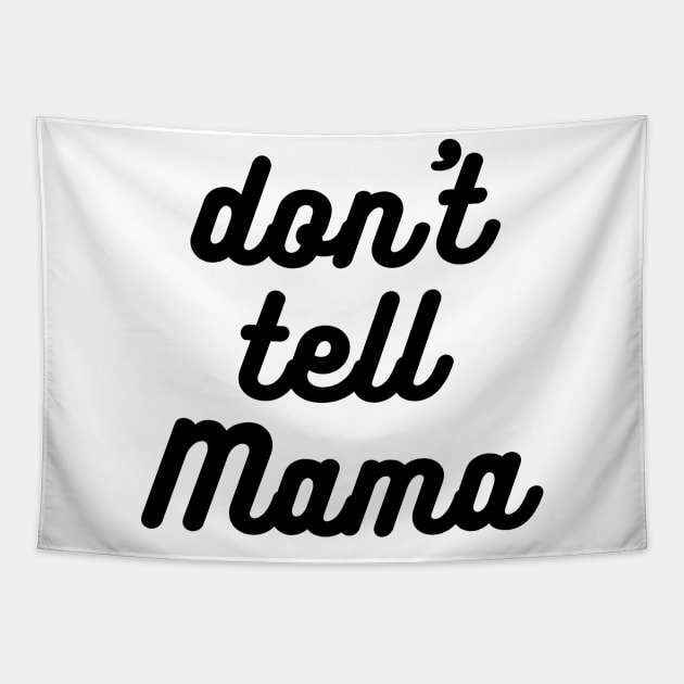 Don't Tell Mama Tapestry by nathalieaynie