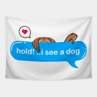 hold on i see a dog - Cute puppy hidding in text style Tapestry