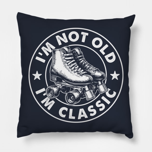 I'm Not Old I'm Classic - Vintage Roller Skates Humor Pillow by TwistedCharm