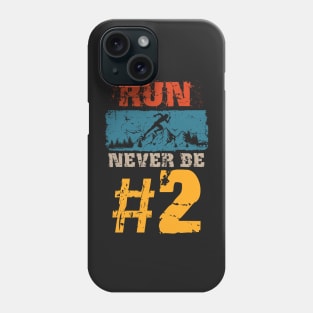 Motivational Skyrunning Trail Running quote, Run never be no 2 Phone Case