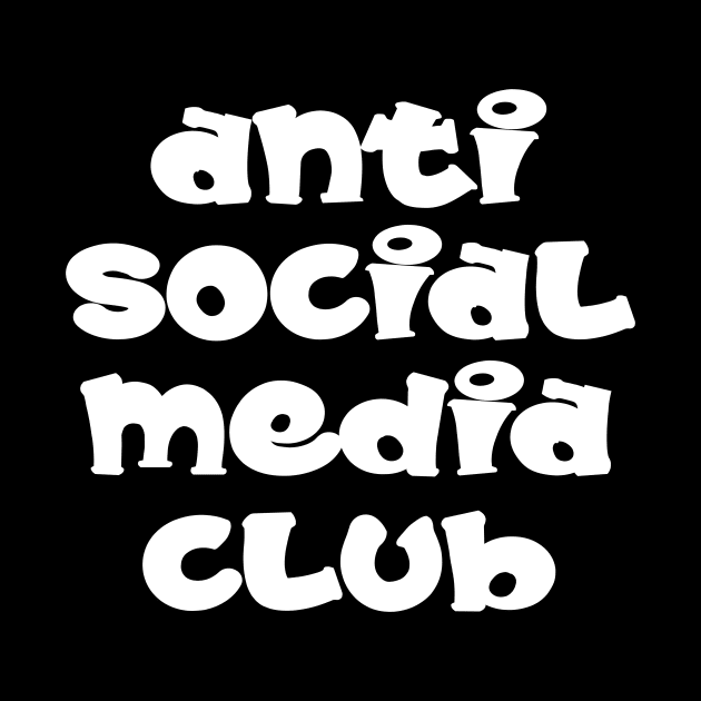 Anti Social Media Club by FoolDesign