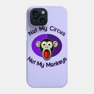 Not my circus! Phone Case