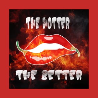 The Hotter The Better Chili Pepper Ghost Pepper Spicy T-Shirt