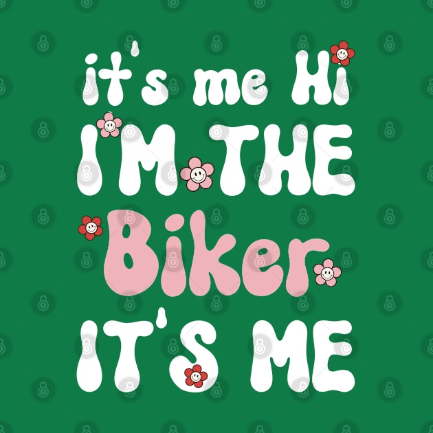 It's me Hi I'm the Biker It's me - Funny Groovy Saying Sarcastic Quotes - Birthday Gift Ideas For Bikers by Arda