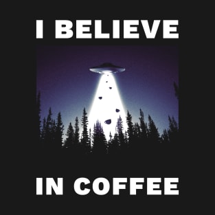 I Believe in Coffee T-Shirt