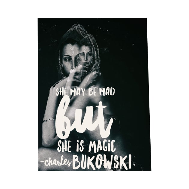 She May Be Mad But She Is Magic Charles Bukowski Quote Double Exposure Black and White Surreal With Gold Foil Typography by penandbea