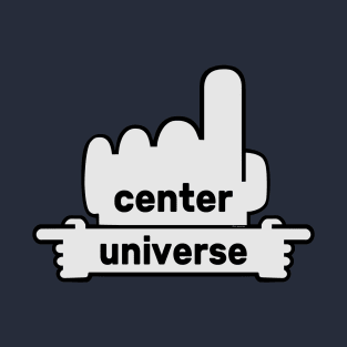 Hands Pointing - Text Art - Center and Universe T-Shirt