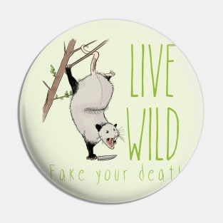 Live wild, fake your death Pin