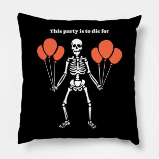 This Party is to die for Pillow