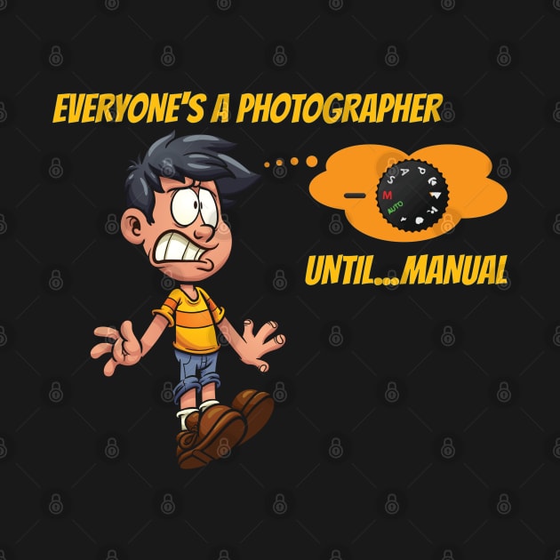 Everyone's A Photographer Until...Manual Mode by OffTheDome