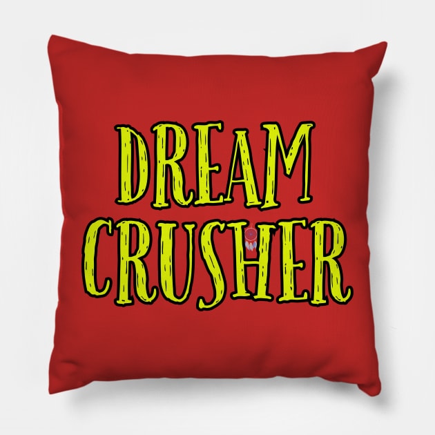 Dream Crusher Pillow by Spatski