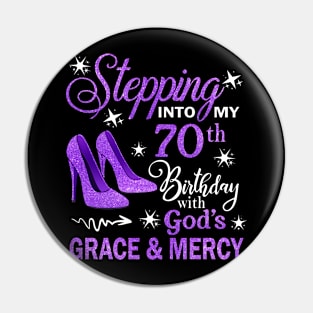 Stepping Into My 70th Birthday With God's Grace & Mercy Bday Pin