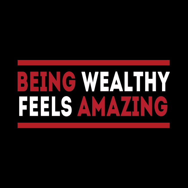 Being wealthy feels amazing by MotivationTshirt