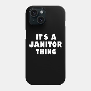 It's a janitor thing Phone Case