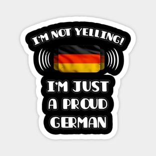 I'm Not Yelling I'm A Proud German - Gift for German With Roots From Germany Magnet