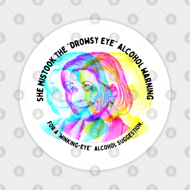 Lucille Bluth: She mistook the 'drowsy eye' alcohol warning for a 'winking-eye' alcohol suggestion Magnet by akastardust